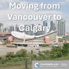 Moving from Vancouver to Calgary